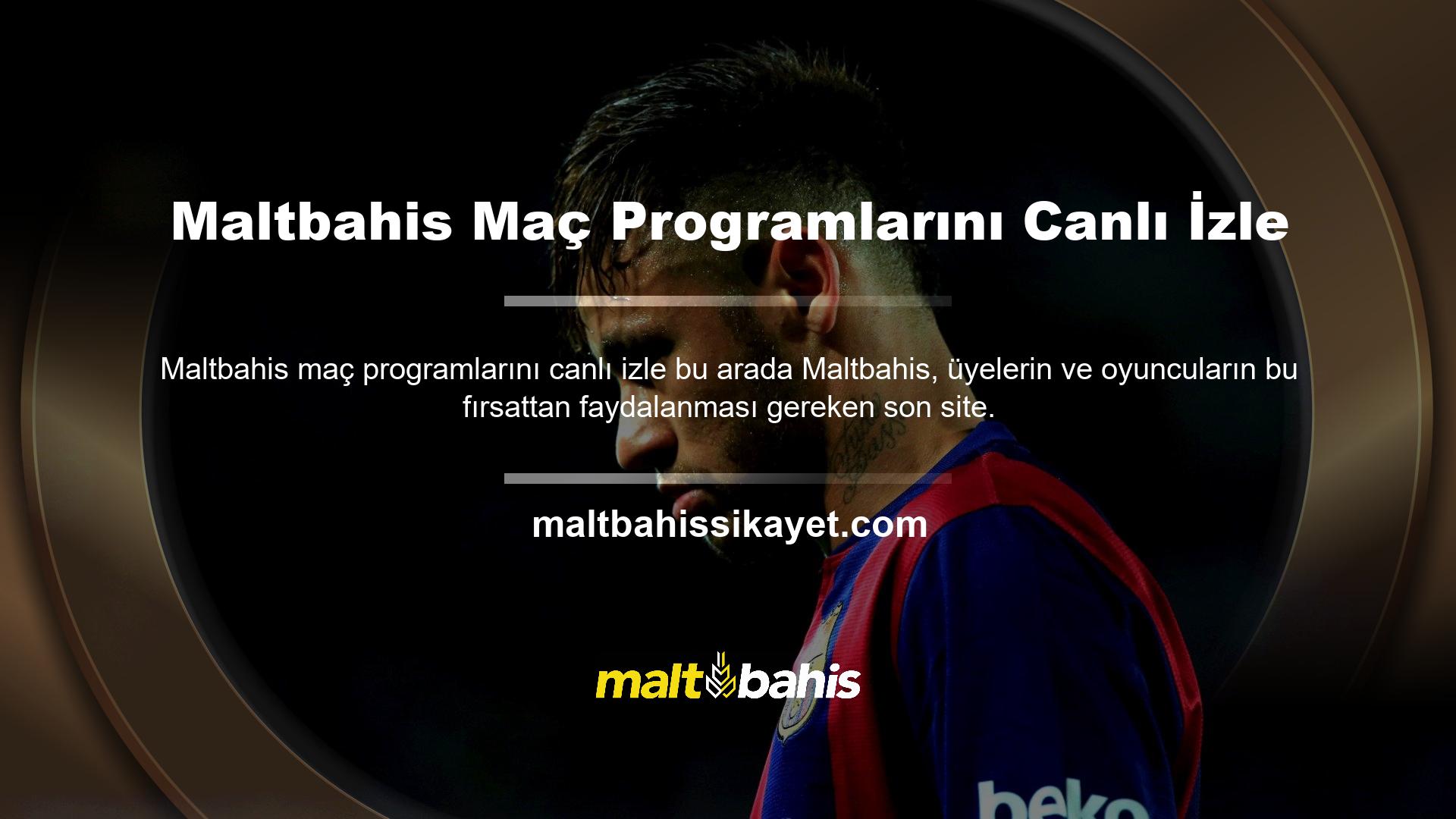 Önce "Maltbahis TV'de maçı canlı izleme" konusuna değinelim